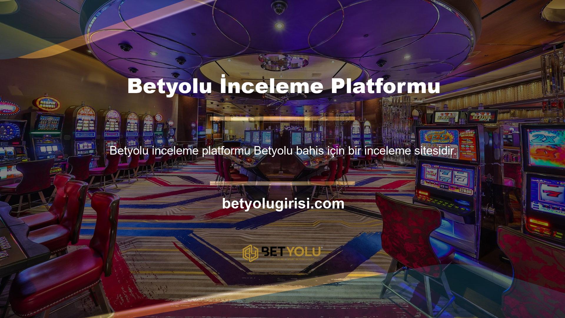 Betyolu bahis adresini kontrol etmek zorundadır